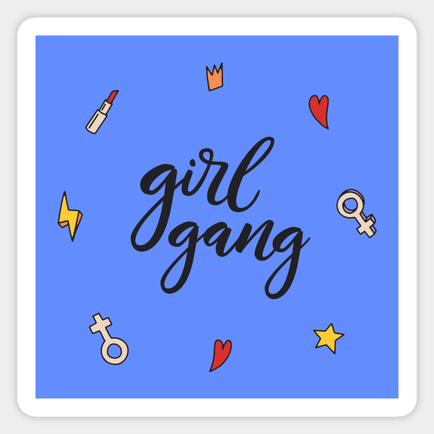 Girl Gang Funny Humor Girly Quote Girl Gang Quotes Sticker TeePublic